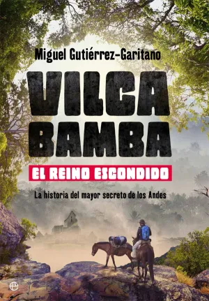 Vilcabamba. El Reino Escondido