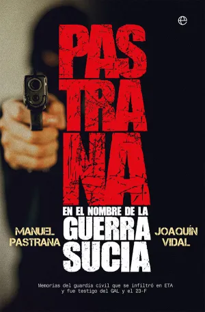Pastrana. En el Nombre de la Guerra Sucia