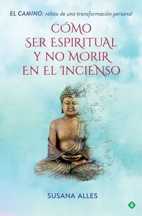 Cómo Ser Espiritual y no Morir en el Incienso