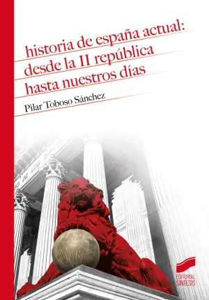 Historia de España Actual: Desde la Ii República Hasta nuestros Días