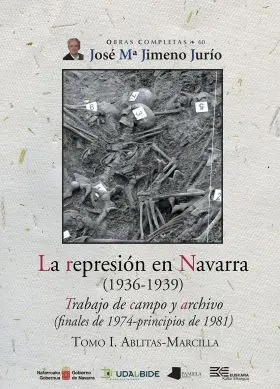 La Represión en Navarra (1936-1939) Tomo I. Ablitas-Marcilla