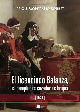 El Licenciado Balanza, el Pamplonés Cazador de Brujas (1525)