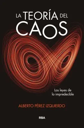 Teoria del Caos, la. Las Leyes de lo Impredecible
