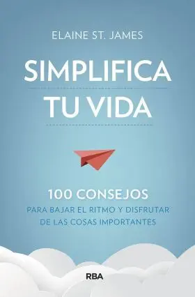 Simplifica tu Vida. 100 Consejos para Bajar el Rit