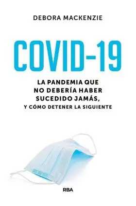 Covid-19. La Pandemia que no Deberia Haber Sucedid