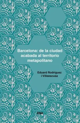 Barcelona: de la Ciudad Acabada Al Territorio Moapolitano