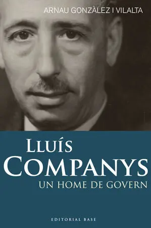 Lluis Companys -Un Home de Gov
