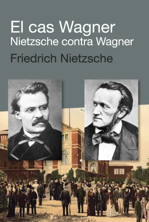 El Cas Wagner / Nietzsche Contra Wagner