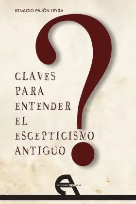 Claves para Entender el Escepticismo Antiguo