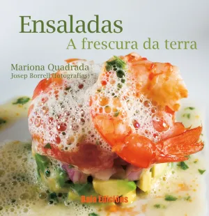 Ensaladas. A Frescura Da Terra
