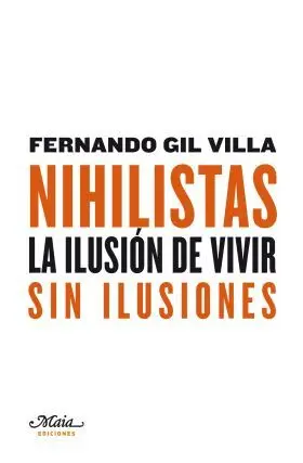 Nihilistas. la Ilusion de Vivir sin Ilusion