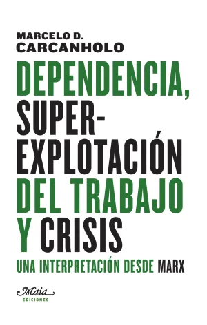 Dependencia, Superexplotacion del Trabajo y Crisis