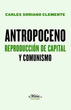Antropoceno. Reproduccion de Capital y Comunismo
