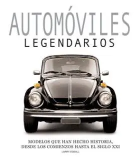 Automoviles Legendarios. Modelos que Han Hecho His