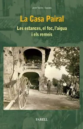 La Casa Pairal. Les Estances, el Foc, Lõaigua I Els Remeis