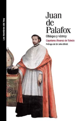 Juan de Palafox. Obispo y Virrey