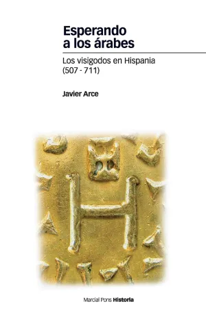 Esperando a los Arabes. (507-711) Visigodos en His