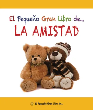 El Pequeño Gran Libro de... La Amistad