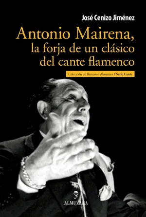Antonio Mairena la Forja de un Clasico
