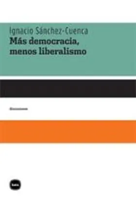 Mas Democracia, Menos Liberalismo