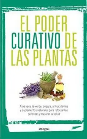 El Poder Curativo de las Plantas
