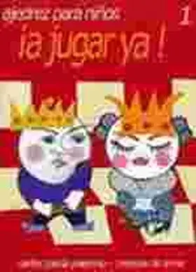 A Jugar Ya ! 1. Ajedrez para Niños