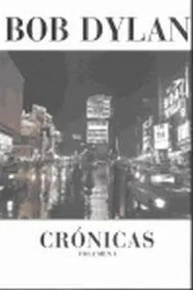 Bob Dylan. Cronicas Vol. I