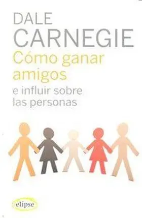 Como Ganar Amigos e Influir Sobre las Personas