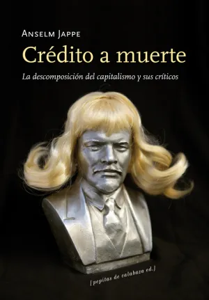 Credito a Muerte / Descomposicion Capitalismo