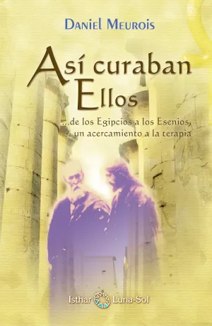Asi Curaban ellos... de los Egipcios a los Esenios,