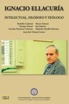 Ignacio Ellacuria: Intelectual, Filosofo y Teologo