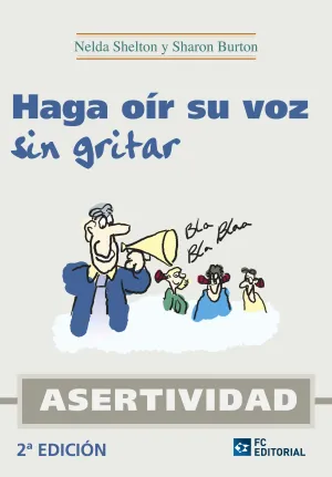 Haga Oir Su Voz sin Gritar. Asertividad