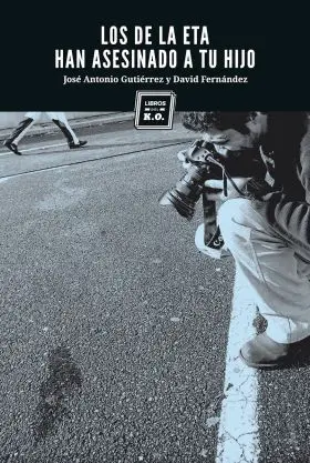 Los de Eta Han Asesinado a tu Hijo