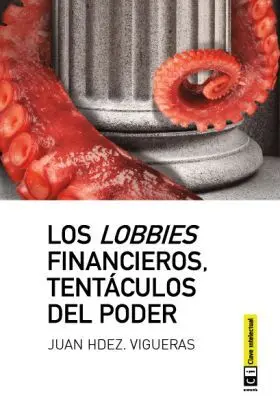 Los Lobbies Financieros, Tentaculos del Poder