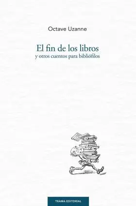El Fin de los Libros y Otros Cuentos para Bibliofi