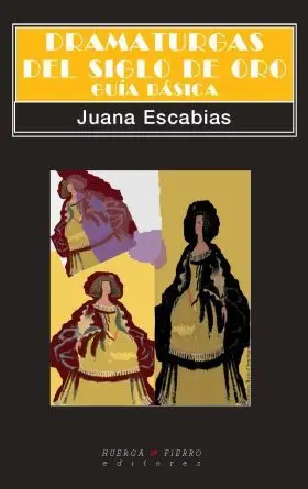Dramaturgas del Siglo de Oro. guia Basica