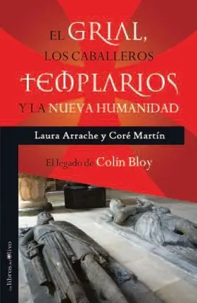 Grial, los Caballeros Templarios y la Nueva Humani