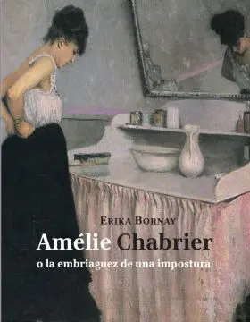 Amelie Chabrier o la Embriaguez de una Impostura