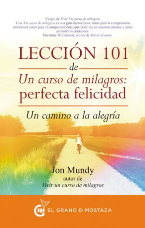 Leccion 101 de un Curso de Milagros: Perfecta Feli