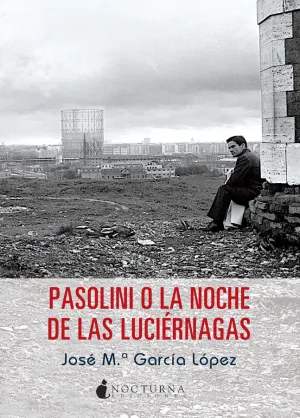Pasolini o la Noche de las Luciernagas