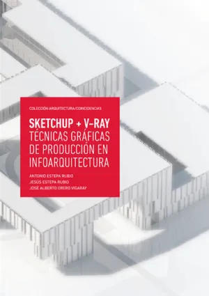 Sketchup + V-Ray. Tecnicas Graficas de Produccion