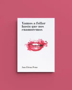 Vamos a Follar Hasta que nos Enamoremos