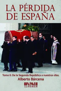 La Pérdida de España. De la Ii República a nuestros Días
