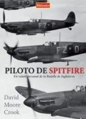 Piloto de Spitfire. Un Relato Personal de la Batal