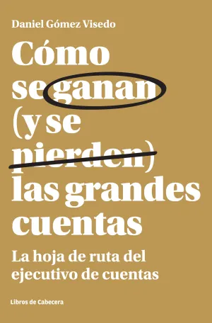 Como se Ganan (Y se Pierden) las Grandes Cuentas