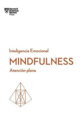Mindfulness. Serie Inteligencia Emocional Hbr
