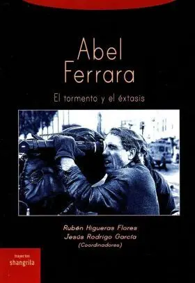 Abel Ferrara el Tormento y el Extasis