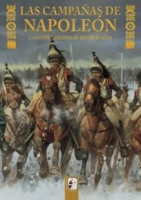 Las Campañas de Napoleon. La Pintura Militar de Ke