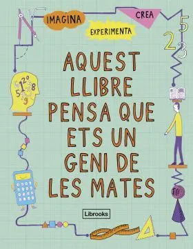 Aquest Llibre Pensa que Ets un Geni de les Mates