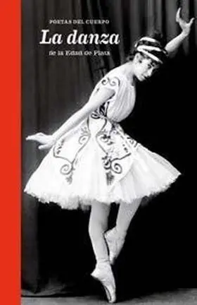 Poetas del Cuerpo. La Danza de la Edad de Plata